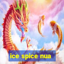 ice spice nua